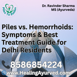 Understanding Piles and Hemorrhoids symptoms and treatment options (Laser, Ayurveda) in Delhi.
